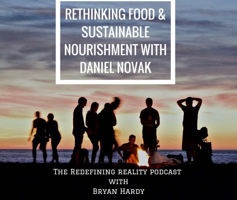 Rethinking Food and Sustainable Nourishment with Daniel Novak