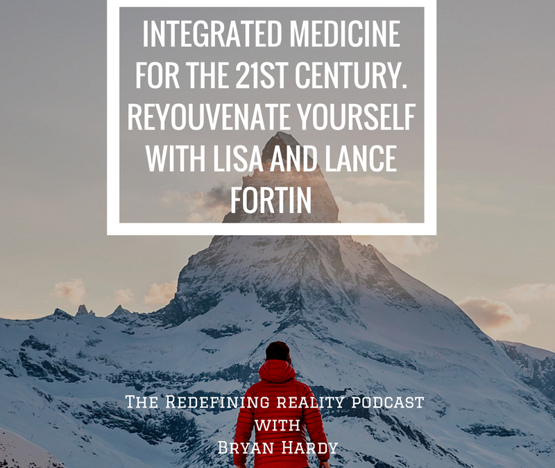 Integrative Medicine for the 21st Century – ReYouvenate Yourself with Lisa and Lance Fortin.